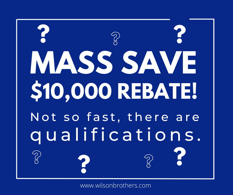 Mass Save $10,000 Rebate! – Not So Fast, There are Qualifications